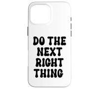 Carcasa para iPhone 16 Pro MAX Do The Next Right Thing Signs Saying Do The Next Right Thing