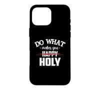 Carcasa para iPhone 16 Pro MAX Do What Makes You Happy Holy Humor Saying