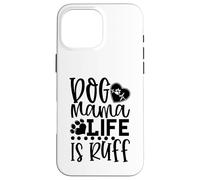 Carcasa para iPhone 16 Pro MAX Dog Mama La Vida es Ruff Dog Mama La Vida es Ruff Dog Mama