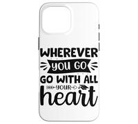 Carcasa para iPhone 16 Pro MAX Dondequiera Que vayas vayas con Todo tu corazón