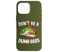 Carcasa para iPhone 16 Pro MAX Don't Be A Dumb Bass Conjunto para Pescadores Y Pescadores