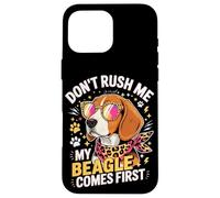 Carcasa para iPhone 16 Pro MAX Don't Rush Me My Beagle Comes First Dog Lover