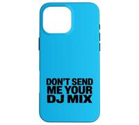 Carcasa para iPhone 16 Pro MAX Don't Send Me Your DJ Mix Techno Producer Vinyl Club Meme