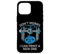 Carcasa para iPhone 16 Pro MAX Don't Worry I Can Make A New One Funny 3D Printing Design