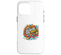 Carcasa para iPhone 16 Pro MAX Dream Big, Shine Bright - Cita Motivacional Abstracta - S35