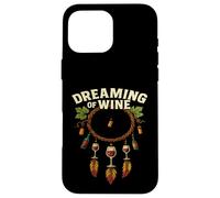 Carcasa para iPhone 16 Pro MAX Dreaming of Wine - Divertido atrapasueños Boho para Amantes del Vino