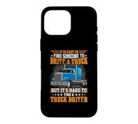 Carcasa para iPhone 16 Pro MAX Driver A Truck But It's Hard To Find A Truck Driver