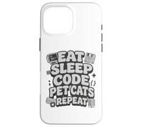 Carcasa para iPhone 16 Pro MAX Eat Sleep Code Pet Cats Repeat Funny Programmer Cat Lover
