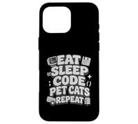 Carcasa para iPhone 16 Pro MAX Eat Sleep Code Pet Cats Repeat Funny Programmer Cat Lover