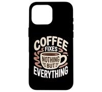 Carcasa para iPhone 16 Pro MAX El café no arregla Nada más Que Todo los Amantes de la cafeína Divertido
