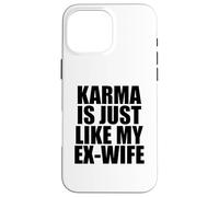 Carcasa para iPhone 16 Pro MAX El Karma es como mi ex Esposa