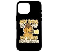 Carcasa para iPhone 16 Pro MAX El Perro es mi investigador Jefe Detective de Mascotas Dueño de Perros