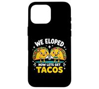 Carcasa para iPhone 16 Pro MAX Eloped Now Let's Get Tacos Funny Foodie Wedding Eloper