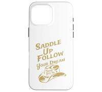 Carcasa para iPhone 16 Pro MAX Ensilla y Sigue tu sueño, Nunca te Des por vencido