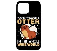 Carcasa para iPhone 16 Pro MAX Eres mi Nutria Favorita en Todo el Mundo