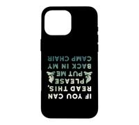 Carcasa para iPhone 16 Pro MAX Es Gracioso si Puedes Leer Esto Put Me Back In Camp Chair