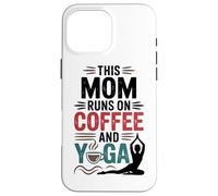 Carcasa para iPhone 16 Pro MAX Esta Mamá Se Alimenta De Café Yoga Meditación Entusiasta
