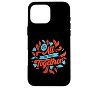 Carcasa para iPhone 16 Pro MAX Estamos Todos Juntos en Esto: Diseña una Unidad inspiradora