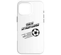 Carcasa para iPhone 16 Pro MAX Este es mi Primer Partido - Divertidos Deportes de fútbol