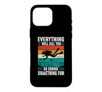 Carcasa para iPhone 16 Pro MAX Everything Will Kill You So Choose Something Fun Scuba Dive