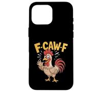 Carcasa para iPhone 16 Pro MAX F-Caw-F Funny Chicken Humor Cita Gritando Gallo Meme Art