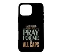 Carcasa para iPhone 16 Pro MAX Fe Nivel I Todavía Texto Orar Humor Cristiano