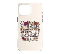 Carcasa para iPhone 16 Pro MAX Feminist Womens Rights The World Born from My Body Oppresses