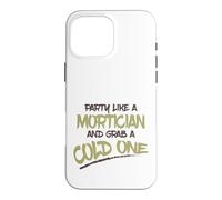 Carcasa para iPhone 16 Pro MAX Fiesta como Mortician Agarra Frío Un Morticiano Sarcástico