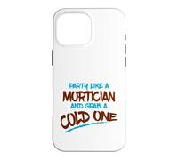 Carcasa para iPhone 16 Pro MAX Fiesta como Mortician Agarra Frío Un Morticiano Sarcástico