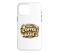 Carcasa para iPhone 16 Pro MAX First I Drink The Coffee Then I Bake Sourdough Bread Baking