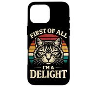 Carcasa para iPhone 16 Pro MAX First of All I'm A Delight Retro Cat Funny Sarcasmo Humor