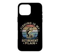 Carcasa para iPhone 16 Pro MAX Fishing Is My Retirement Plan Cool Fishing Graphic Fisherman