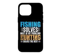 Carcasa para iPhone 16 Pro MAX Fishing Solves Most of My Problems Hunting Funny Fishermen