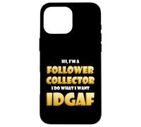 Carcasa para iPhone 16 Pro MAX Follower Collector Idgaf Meme Funny Social Media Influencer