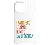 Carcasa para iPhone 16 Pro MAX Francesco L'Uomo Il Mito La Leggenda Festa di Compleanno