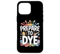 Carcasa para iPhone 16 Pro MAX Frase Divertida Pascua Prepare To Dye Huevo