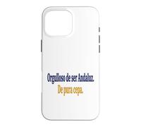 Carcasa para iPhone 16 Pro MAX Frase Orgullo Andaluz Identidad Cultural Española