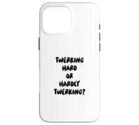 Carcasa para iPhone 16 Pro MAX Fun Twerking Hard or Hardly Twerking? Silly Dance Joke
