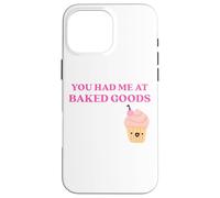 Carcasa para iPhone 16 Pro MAX Fun You Had Me at Baked Goods Cupcake Dessert