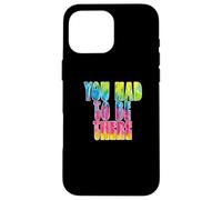 Carcasa para iPhone 16 Pro MAX Fun You Had To Be There Colorful Tie Dye Design