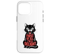 Carcasa para iPhone 16 Pro MAX Funny Black Cat First of All I'm a Delight Roaring Cat Lover