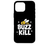 Carcasa para iPhone 16 Pro MAX Funny Buzz Kill Bee Pun Sarcastic Graphic