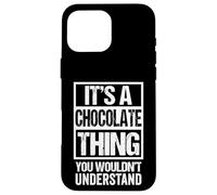 Carcasa para iPhone 16 Pro MAX Funny Chocolate Lover Quote Sweet Tooth Saying