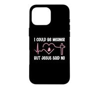 Carcasa para iPhone 16 Pro MAX Funny Christian Mom God I Could Be Meaner But Jesus Said No