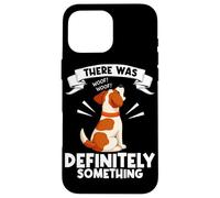 Carcasa para iPhone 16 Pro MAX Funny Dog There Was Definitely Something Dog Humor Dueño de Perro