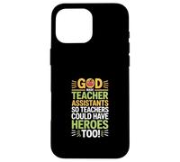 Carcasa para iPhone 16 Pro MAX Funny God Made Teacher Assistants Heroes Diciendo