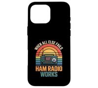 Carcasa para iPhone 16 Pro MAX Funny Ham Radio Funciona Cuando Todo lo demás Falla sarcástico