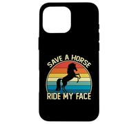 Carcasa para iPhone 16 Pro MAX Funny Horse Riding Adult Joke Save a Horse Ride My Face