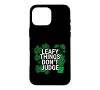 Carcasa para iPhone 16 Pro MAX Funny Houseplant Lover Leafy Things Don't Judge