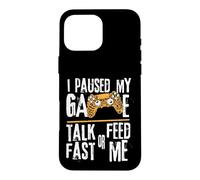 Carcasa para iPhone 16 Pro MAX Funny I Paused My Game Talk Fast or Feed Me Gamer Gaming